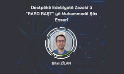 Cigêrayox Bilal Zîlan do behsê "Raro Raşt" ê Muhammedê Şêx Ensarî biko