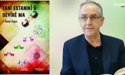 Kitabê "Tanî Estanikî û Deyîrê Ma" newe ra çap bİ