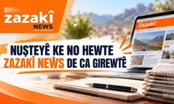 Nuşteyê ke no hewte Zazakî News de ca girewtê