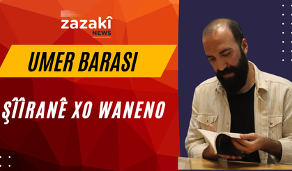 Umer Barasiyî ra çend şîîrî, fekê ey ra…