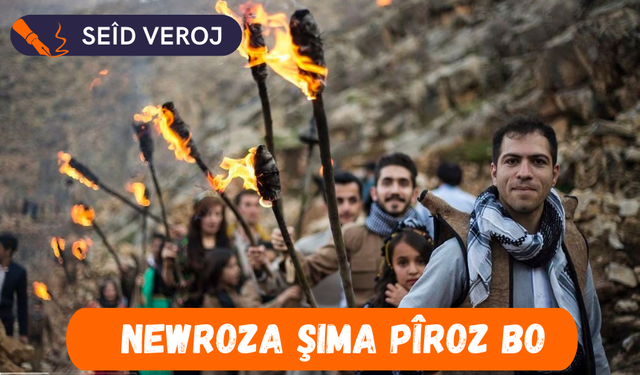 Seîd Veroj: Newroza şima pîroz bo!