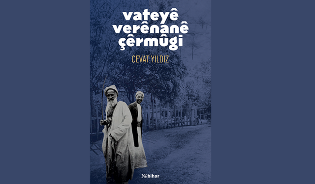 Kitabê Cevat Yıldızî “Vateyê Verênanê Çêrmûgi” vejîya