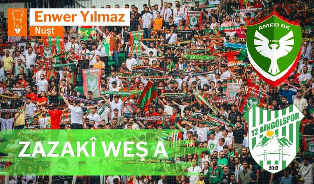 Amedspor de Zazakî esta, Bingölspor de çîn ya!