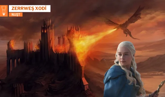 Daenerys Targaryen ya Game of Thronesî Çira Qesra Keje Veyşnena I.