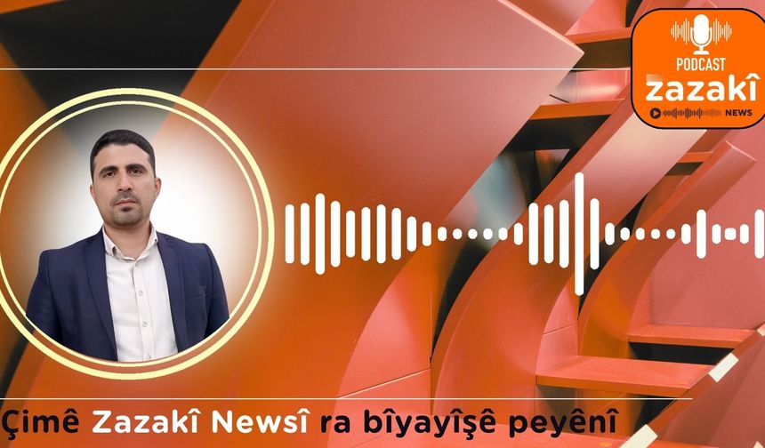 🎙️Zazakî News bîyayişanê peyênan pêşkêş keno (11)