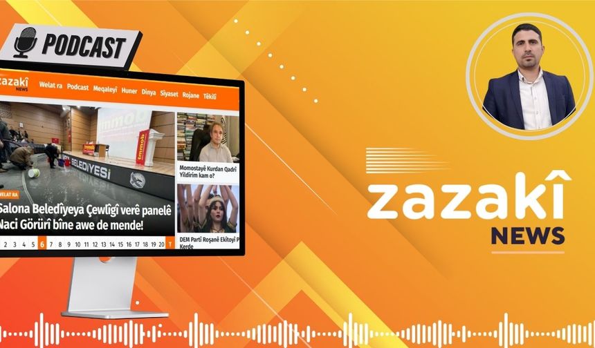 PODCAST: Çimê Zazakî Newsî ra (23)