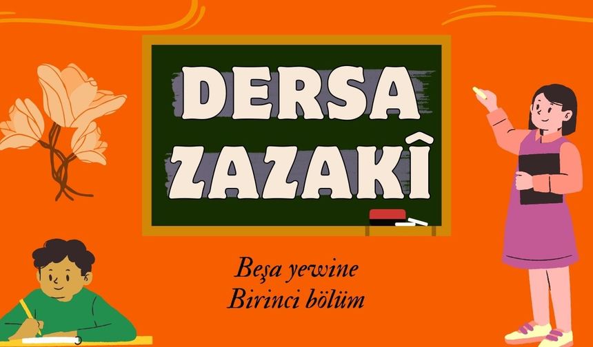 Ma humaranê Zazakî bimuse (Dersa Zazakî -I-)
