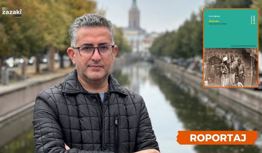 Prof. Dr. Ercan Çağlayan: Hîrê çîyê esasî sebeb bî ke ez babeta zazayan ser o bixebitîyî